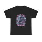 Too Retro To Care - Unisex Heavy Cotton Tee
